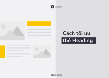 Heading là gì? Cách tối ưu thẻ Heading chuẩn SEO